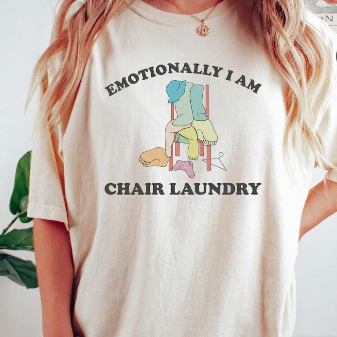 Emotionally I Am Chair Laundry Funny Shirt, Mental Health Shirt, y2k tshirt, meme shirt, ironic shirt, weird shirts
