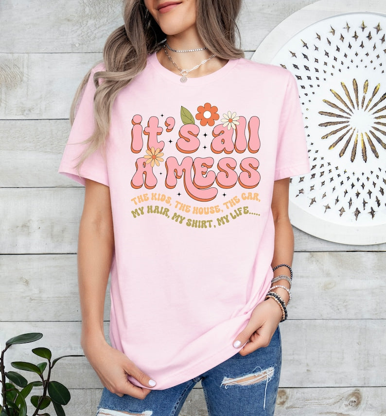Funny Mom Shirt, Retro Mama Shirt, It's All A Mess Shirt, Mother's Day Shirt, Hot Mess Mom Shirt, t-shirt gift for mothers day, mama shirt