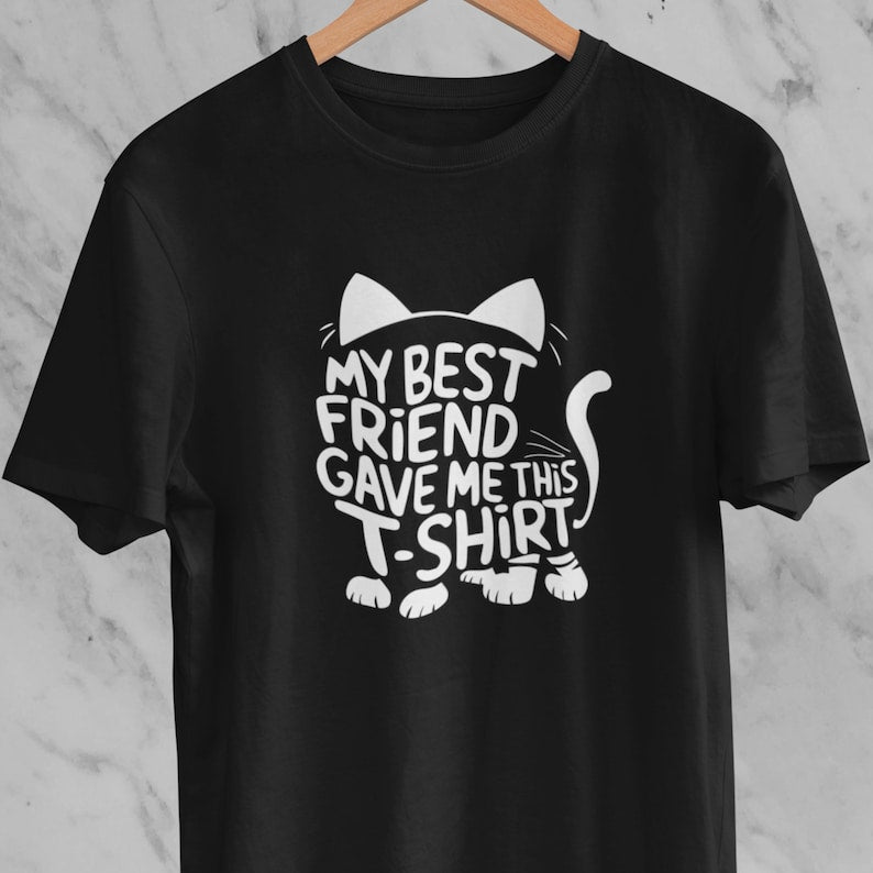 Shirt for Best Friend, Best Friend Cat Shirt, My Best Friend Gave Me This T-Shirt, Gift for Best Friend Who Likes Cats - Unisex T-Shirt