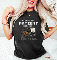 Please Be Patient With Me I'm From The 1900s Shirt, Funny Graphic Shirt, Funny Retro Shirt, 1900s Graphic Tee, Meme Graphic Tees, Mom Shirt