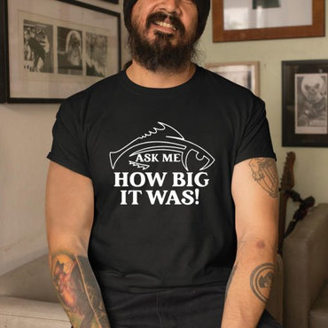 Ask Me How Big It Was Fish T Shirt - Msix Apparel - Black T Shirt