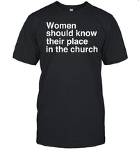 Women Should Know Their Place In The Church Shirt
