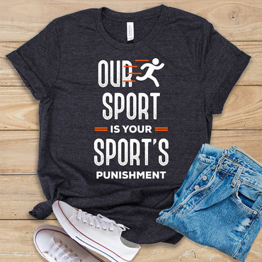 Our Sport Is Your Sport's Punishment T Shirt, Funny Cross Country T-Shirt, Cross Country Runner - Msix Apparel - T Shirt