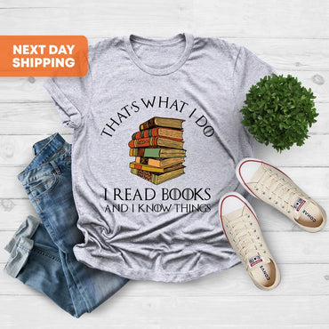 That's What I Do I Read Books And I Know Things Shirt, Reading Shirt, Book Lover Shirt, Librarian Shirt, Books Shirt, Reading Teacher Shirt - Msix Apparel - T Shirt