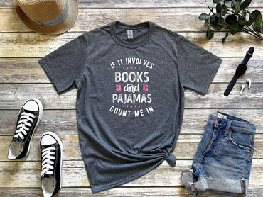 If It Involves Books And Pajamas Count Me In Shirt, Book Shirt, Librarian Shirt, Gift For Book Worm, Book Lover Shirt, Gift For Reader - Msix Apparel - T Shirt