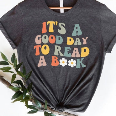 Its A Good Day To Read Shirt, Books Shirt, Book Lover Shirt, Literary Shirt, Bookish Shirt, Reading Top, Librarian Shirt, Gift Shirt - Msix Apparel - T Shirt