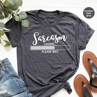 Sarcasm Lover T-Shirt, Sarcastic T Shirt, Humor Adult Tshirt, Cool Birthday Shirt, Men Graphic Tess, Sarcasm Loading Shirt, Gift For Him - Msix Apparel - T Shirt