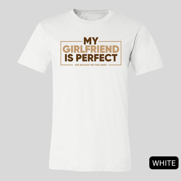 My Girlfriend is Perfect Tshirt, Funny Shirt for Boyfriend, I Love My Girlfriend Shirt, Boyfriend Shirt for Him, Love Shirt Valentines Gift - Msix Apparel - T Shirt