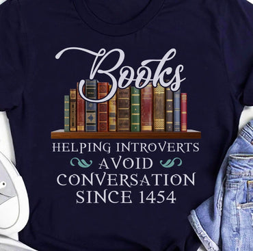 Books Helping Introverts Avoid Conversation Since 1454 T-Shirt, Funny Book Lover Shirt, Gift For Book Nerd, Bookworm Shirt, Reading Book Tee - Msix Apparel - T Shirt