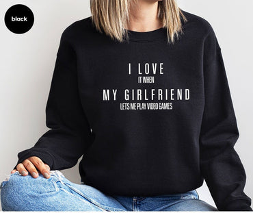 Boyfriend T Shirt, I Love My Girlfriend Hoodies, Funny Couple Sweatshirt, Valentines Day, It When Lets Me Play Video Games Hoodies - Msix Apparel - Sweatshirt