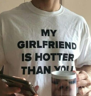 My Girlfriend is Hotter Than You Shirt, Boyfriend Shirt, Lesbian Shirt, Y2k Quote Shirt, y2k VintageShirt, Quote Aesthetic Retro Pinterest - Msix Apparel - T Shirt