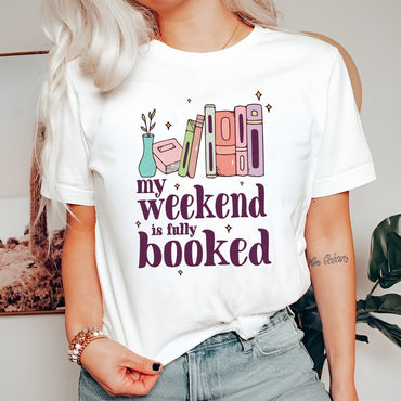 Book Shirt, My Weekend Is Fully Booked, Book Gift, Book Lover Gift, Book Lovers Gift, Bookworm Gift, Book Club Gift - Msix Apparel - T Shirt