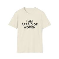 Funny Meme TShirt, I Am Afraid of Women Joke Tee, Gift Shirt - Msix Apparel - T Shirt