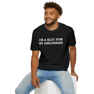 Im A Slut For My Girlfriend Tshirt, Valentines Day Gift For Boyfriend, Gender Neutral Cotton Crewneck Tee Funny Couple Top - Msix Apparel - T Shirt