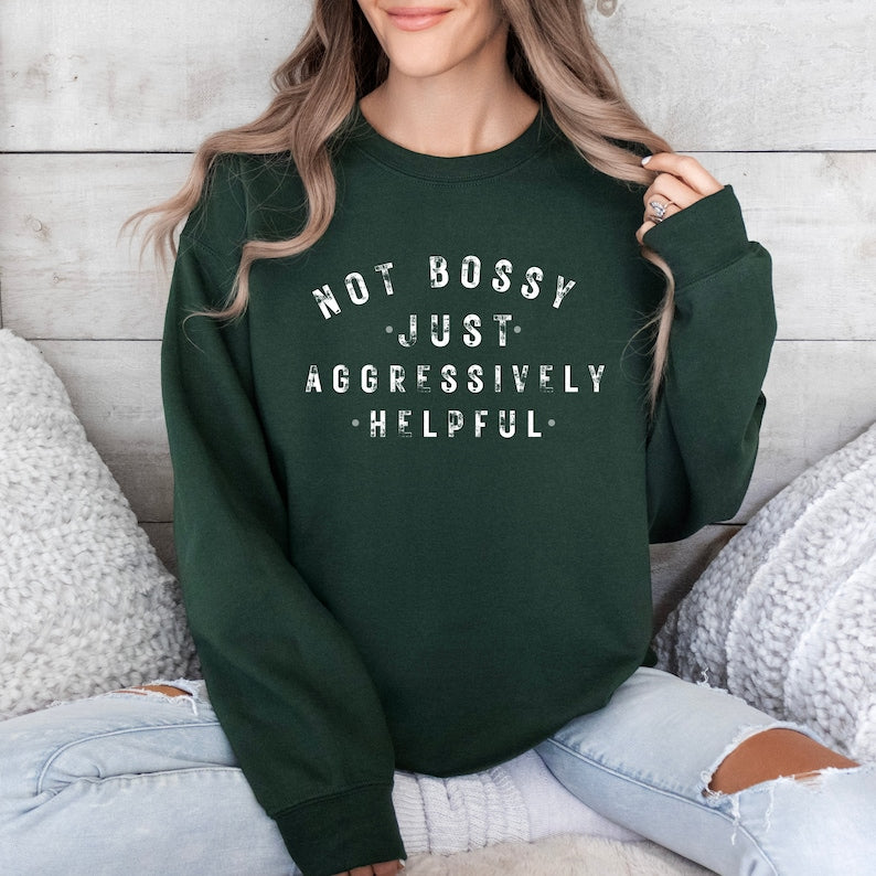Not Bossy Aggressively Helpful Sweatshirt, Gift For Mom, Gift for Bossy Friend, Funny Mom Sweat, Funny Teacher Sweatshirt, Gift For Boss - Msix Apparel - Sweatshirt