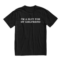 Im A Slut For My Girlfriend Tshirt, Valentines Day Gift For Boyfriend, Gender Neutral Cotton Crewneck Tee Funny Couple Top - Msix Apparel - T Shirt