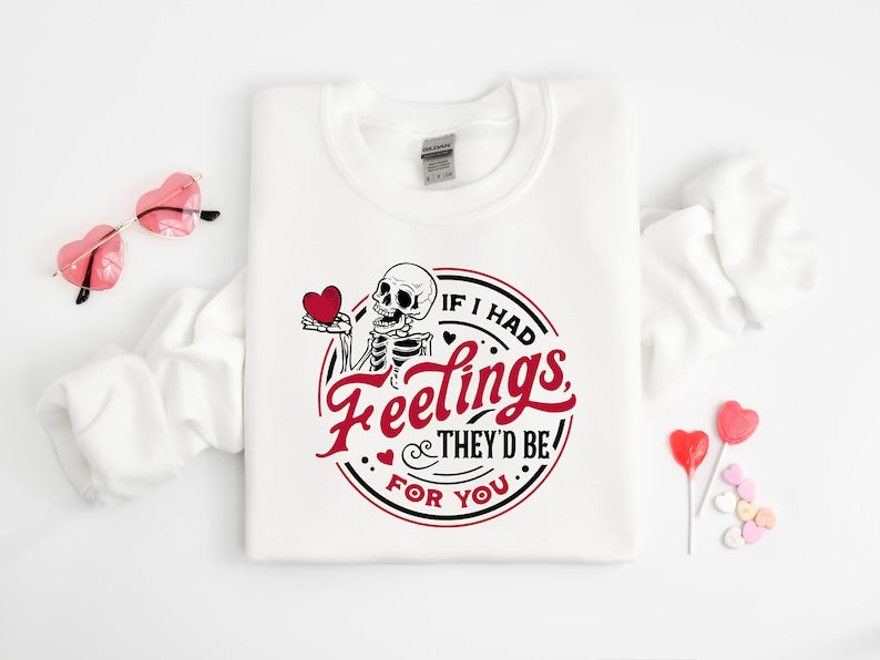 If I Had Feelings They’d Be For You Shirt, Valentines Day Sweatshirt,Skeleton Valentines Tee,Funny Valentines Day Shirt, Sarcastic Valentine - Msix Apparel - Sweatshirt